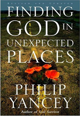 Finding God in Unexpected Places Philip Yancey